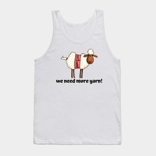 We Need More Yarn! Tank Top